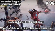 PERSIAPAN LUO FENG UNTUK MENGHADAPI PASUKAN NOLANSAN ❗🥶 ALUR CERITA SWALLOWED STAR EPS 98