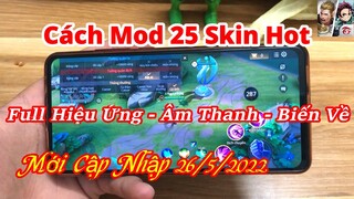 Cách Mod 25 Skin LQ Hot Full Hiệu Ứng Âm Thanh Và Biến Về Mùa 22 Mới Cập Nhập