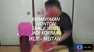 SeringNontonSnackVideo #KorbanIkut-Ikutan