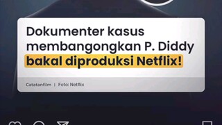 Semua yang di lakukan puff diddy akan ada di dalam film yang akan di buat netflix