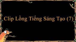 Clip Lồng Tiếng Sáng Tạo (7) | 030 - 031