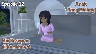 MIO KESEPIAN DI RUMAHNYA || ANAK YANG MALANG EPISODE 12 || DRAMA SAKURA SCHOOL SIMULATOR