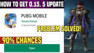 Pubg Mobile 0.15.5 Update Problem Fixed | How To Get 0.15.5 Update Pubg