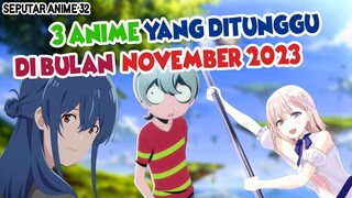 3 Anime Baru yang akan tayang BULAN NOVEMBER 2023 ini.