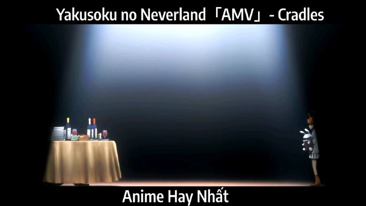 Yakusoku no Neverland「AMV」- Cradles Hay Nhấy