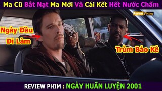 Review Phim : Ma Cũ Bắt Nạt Ma Mới Và Cái Kết Hết Nước Chấm || Training Day || Xi Nê Review