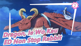 [Dragon, Ie Wo Kau] ED - 'Non Stop Rabbit' (Bản full)_2