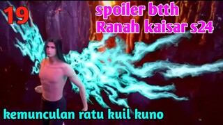 Batle Through The Heavens Ranah Kaisar S24 Part 19 : Kemunculan Ratu Kuil Kuno