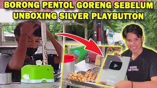 BORONG PENTOL GORENG SEBELUM UNBOXING SILVER PLAYBUTTON