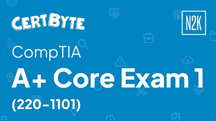 CertByte | CompTIA's A+ Core Exam 1 (220-1101)