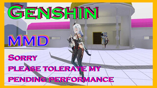 [Genshin,  MMD]Sorry, please tolerate my pending performance