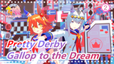 [Pretty Derby] Gallop to the Dream_2