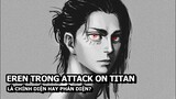 Eren Liệu Có Phải Phản Diện Hay Không? (Attack On Titan)