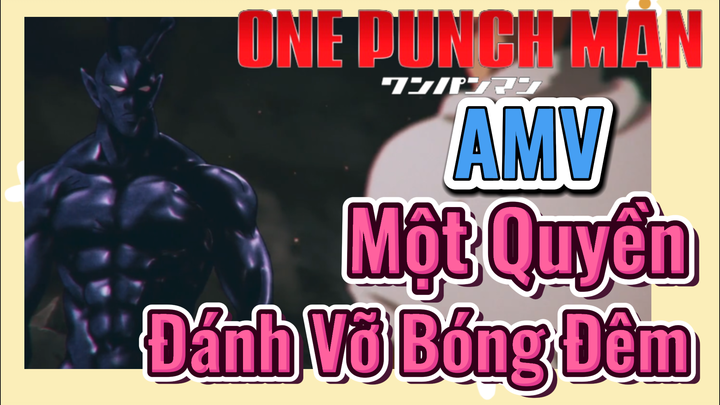 [One Punch Man] AMV | Một Quyền Đánh Vỡ Bóng Đêm