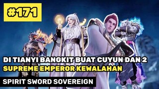 DITIANYI BANGKIT CUYUN DAN 2 SUPREME KEWALAHAN - ALUR CERITA DONGHUA SPIRIT SWORD SOVEREIGN 171