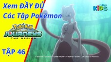 POKEMON JOURNEYS | Tập 46: Sự hồi sinh của Mewtwo! | tvBlue KIDS | Lồng Tiếng Việt
