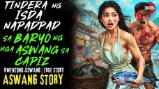 TINDERA NG ISDA NAPADPAD SA BARYO NG MGA ASWANG SA CAPIZ | Kwentong Aswang | True Story | 04/19/2025