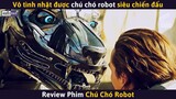 Chàng Trai Vô Tình Nhặt Được Chú Chó Robot Có Sức Chiến Đấu Kinh Hoàng || Review Phim