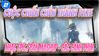 Cuộc chiến chén thánh Fate| Nhạc Epic/Bản Mashup - Các cảnh phim_2