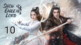🇨🇳 Snow Eagle Lord (2023) Episode 10 (Eng Sub)