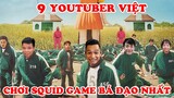9 Youtuber Việt Tham Gia Trò Chơi Con Mực (Squid Game) Bá Đạo Nhất