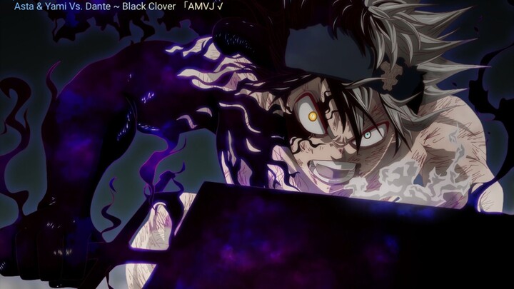 Asta & Yami Vs. Dante ~ Black Clover 「AMVJ √