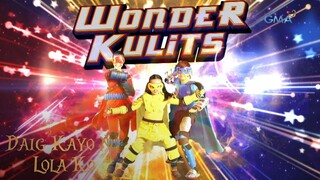 Daig Kayo Ng Lola Ko: Wonder Kulits, assemble!