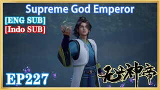 【ENG SUB】Supreme God Emperor EP227 1080P