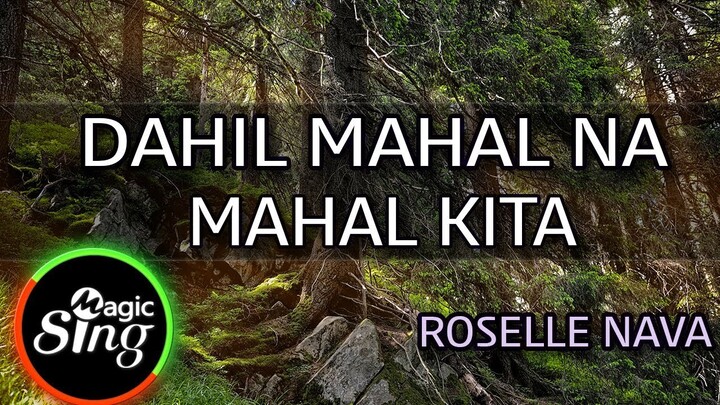 [MAGICSING Karaoke] ROSELLE NAVA_DAHIL MAHAL NA MAHAL KITA karaoke | Tagalog