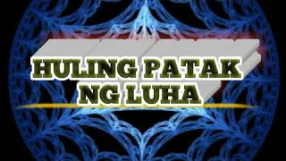 Huling Patak Ng Luha -  Still One,Hambog Ng Sagpro ft. Flickt One - Lyrics