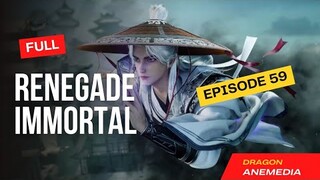 ▶️ Full " Renegade Immortal " Episode 59 [Indo Sub] Wang Lin Donghua