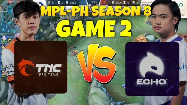 TNC vs ECHO GAME 2 |MPL PH SEASON 8 | MLBB