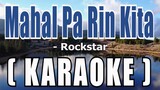 Mahal Pa Rin Kita ( KARAOKE ) - Rockstar
