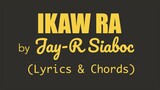 Jay-R Siaboc - IKAW RA (Lyrics & Chords)