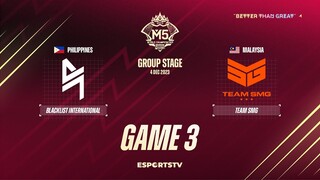 Blacklist International vs Team SMG GAME 3 M5 World Championship Group Stage | SMG vs BLCK