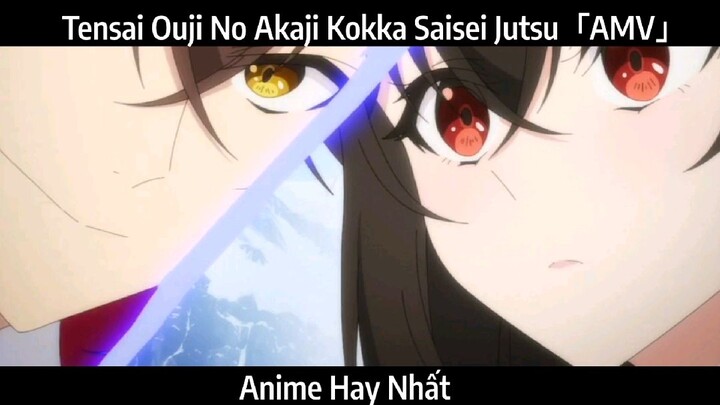 Tensai Ouji No Akaji Kokka Saisei Jutsu「AMV」Hay Nhất