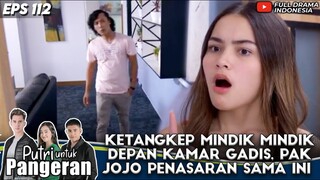 KETANGKEP MINDIK MINDIK DEPAN KAMAR GADIS, PAK JOJO PENASARAN SAMA INI - PUTRI UNTUK PANGERAN 112