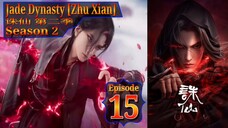 Eps 15 Jade Dynasty [Zhu Xian] Season 2 诛仙 第二季