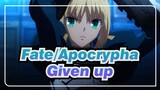 [Fate/Apocrypha/AMV/Epic] Given up