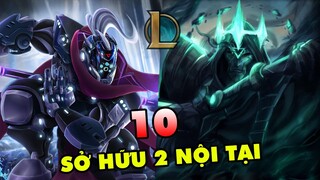 TOP 10 vị tướng sở hữu trên 2 Nội Tại độc nhất trong Liên Minh Huyền Thoại