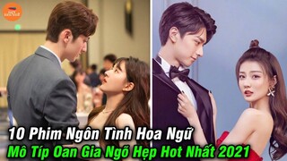 Top 10 Phim Ngôn Tình Hoa ngữ Theo Mô Típ Oan Gia Ngõ Hẹp Hot Và Hay Nhất Năm 2021