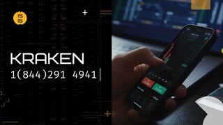 Kraken documentation +1844-291-4941 call Kraken US