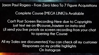 Jason Paul Rogers Course From Zero Idea To 7 Figure Acquisitions Download