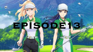 Birdie Wing: Golf Girls' Story Episode 13 (English Subtitle)