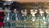 •Past Squid Game React to Future Memes•