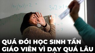 Cô giáo dạy quá giờ trưa - học sinh đói bụng đánh luôn cô liền 👊👊👊