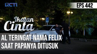 TERBAYANG😱😱 AL TERINGAT NAMA FELIX SAAT PAPANYA DITUSUK😲 | IKATAN CINTA