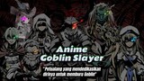[Review Anime] monster paling rendah yang sangat meresahkan||Goblin Slayer🎭