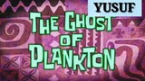 Alur Cerita Spongebob : The Ghost Of Plankton