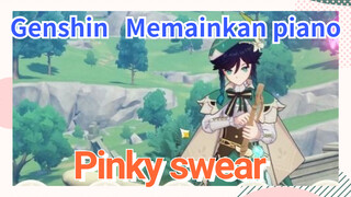 [Genshin Impact Memainkan piano] "Pinky swear"